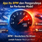 Apa Itu RPM dan Pengaruhnya ke Performa Mobil